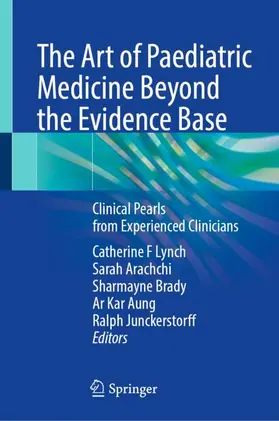 Lynch / Arachchi / Brady |  The Art of Paediatric Medicine Beyond the Evidence Base | Buch |  Sack Fachmedien
