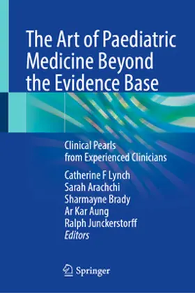 Lynch / Arachchi / Brady |  The Art of Paediatric Medicine Beyond the Evidence Base | eBook | Sack Fachmedien