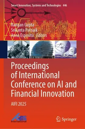 Gupta / Patnaik / Esposito |  Proceedings of International Conference on AI and Financial Innovation | Buch |  Sack Fachmedien