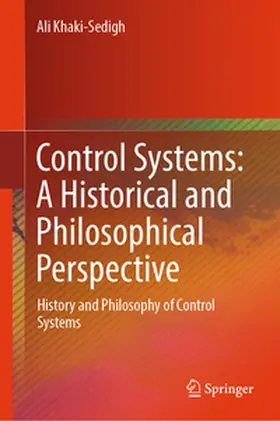 Khaki-Sedigh | Control Systems: A Historical and Philosophical Perspective | E-Book | www.sack.de