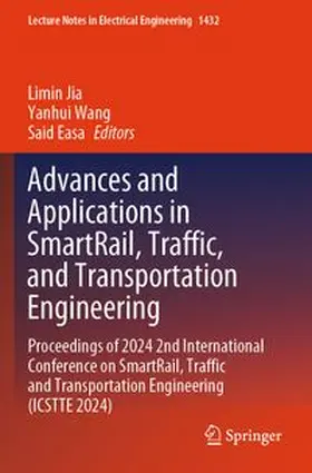 Jia / Wang / Easa | Advances and Applications in SmartRail, Traffic, and Transportation Engineering | Buch | 978-981-967443-5 | www.sack.de