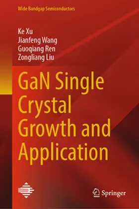 Xu / Wang / Ren |  GaN Single Crystal Growth and Application | eBook | Sack Fachmedien