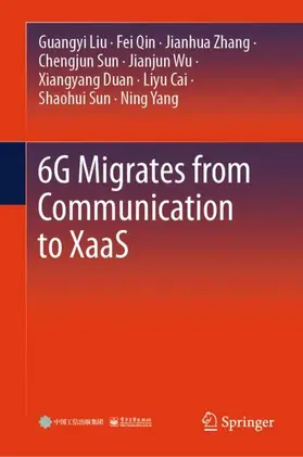 Liu / Qin / Zhang |  6G Migrates from Communication to XaaS | Buch |  Sack Fachmedien