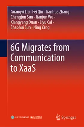 Liu / Qin / Zhang |  6G Migrates from Communication to XaaS | eBook | Sack Fachmedien