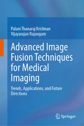 Krishnan / Rajangam |  Advanced Image Fusion Techniques for Medical Imaging | eBook | Sack Fachmedien