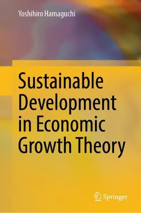 Hamaguchi |  Sustainable Development in Economic Growth Theory | Buch |  Sack Fachmedien