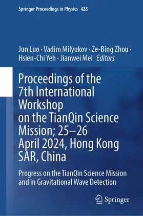 Luo / Milyukov / Zhou |  Proceedings of the 7th International Workshop on the TianQin Science Mission; 25-26 April 2024, Hong Kong SAR, China | Buch |  Sack Fachmedien