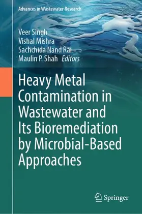 Singh / Mishra / Rai |  Heavy Metal Contamination in Wastewater and Its Bioremediation by Microbial-Based Approaches | Buch |  Sack Fachmedien