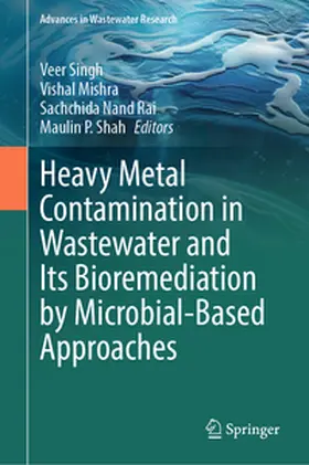 Singh / Mishra / Rai |  Heavy Metal Contamination in Wastewater and Its Bioremediation by Microbial-Based Approaches | eBook | Sack Fachmedien