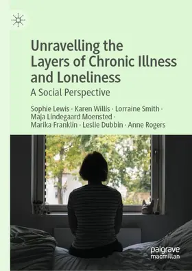 Lewis / Willis / Smith |  Unravelling the Layers of Chronic Illness and Loneliness | Buch |  Sack Fachmedien