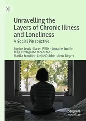 Lewis / Willis / Smith |  Unravelling the Layers of Chronic Illness and Loneliness | eBook | Sack Fachmedien