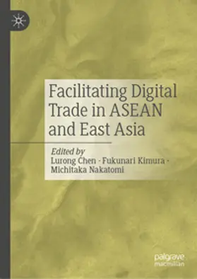 Chen / Kimura / Nakatomi |  Facilitating Digital Trade in ASEAN and East Asia | eBook | Sack Fachmedien