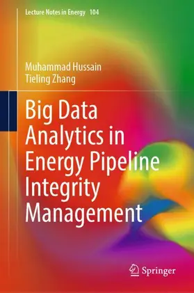 Hussain / Zhang |  Big Data Analytics in Energy Pipeline Integrity Management | Buch |  Sack Fachmedien