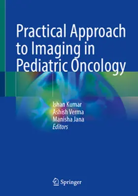 Kumar / Verma / Jana |  Practical Approach to Imaging in Pediatric Oncology | eBook | Sack Fachmedien