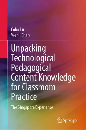 Lu / Chen |  Unpacking Technological Pedagogical Content Knowledge for Classroom Practice | Buch |  Sack Fachmedien