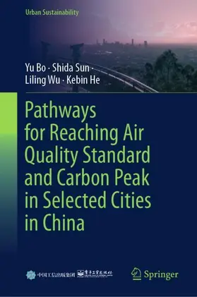 Bo / Sun / Wu |  Pathways for Reaching Air Quality Standard and Carbon Peak in Selected Cities in China | Buch |  Sack Fachmedien