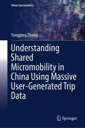 Zhang |  Understanding Shared Micromobility in China Using Massive User-Generated Trip Data | Buch |  Sack Fachmedien