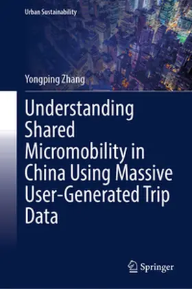 Zhang | Understanding Shared Micromobility in China Using Massive User-Generated Trip Data | E-Book | www.sack.de