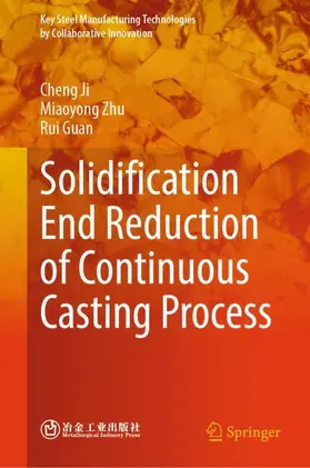 Ji / Zhu / Guan |  Solidification End Reduction of Continuous Casting Process | Buch |  Sack Fachmedien