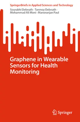 Debnath / Moni / Paul |  Graphene in Wearable Sensors for Health Monitoring | eBook | Sack Fachmedien
