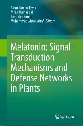 Tiwari / Lal / Kumar |  Melatonin: Signal Transduction Mechanisms and Defense Networks in Plants | Buch |  Sack Fachmedien