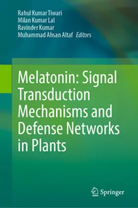 Tiwari / Lal / Kumar |  Melatonin: Signal Transduction Mechanisms and Defense Networks in Plants | eBook | Sack Fachmedien