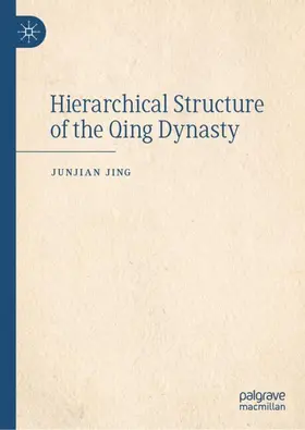 Jing |  Hierarchical Structure of the Qing Dynasty | Buch |  Sack Fachmedien