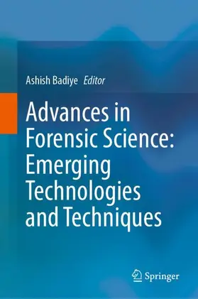 Badiye |  Advances in Forensic Science: Emerging Technologies and Techniques | Buch |  Sack Fachmedien
