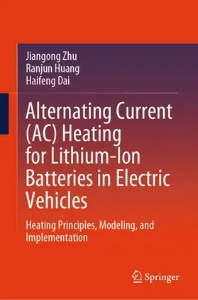 Zhu / Huang / Dai |  Alternating Current (AC) Heating for Lithium-Ion Batteries in Electric Vehicles | Buch |  Sack Fachmedien