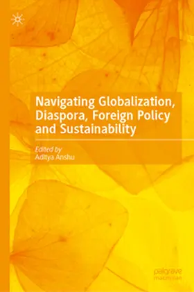 Anshu |  Navigating Globalization, Diaspora, Foreign Policy and Sustainability | eBook | Sack Fachmedien