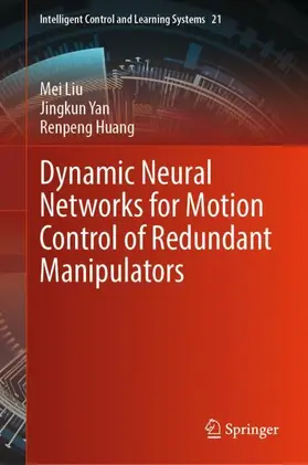 Liu / Yan / Huang |  Dynamic Neural Networks for Motion Control of Redundant Manipulators | Buch |  Sack Fachmedien