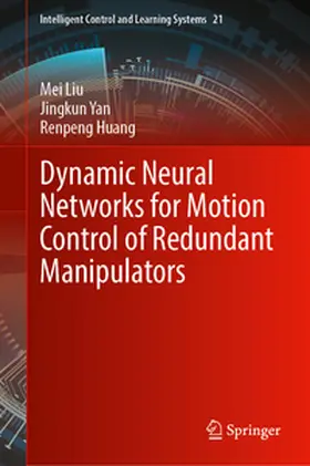 Liu / Yan / Huang |  Dynamic Neural Networks for Motion Control of Redundant Manipulators | eBook | Sack Fachmedien