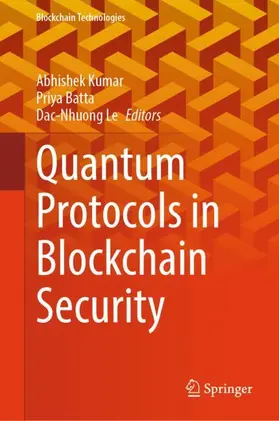Kumar / Batta / Le |  Quantum Protocols in Blockchain Security | Buch |  Sack Fachmedien