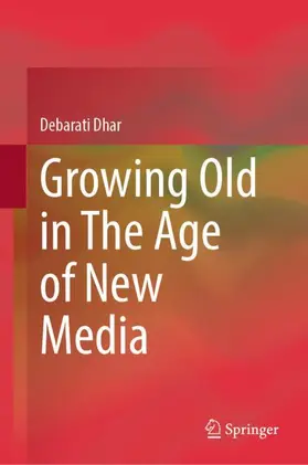 Dhar |  Growing Old in The Age of New Media | Buch |  Sack Fachmedien