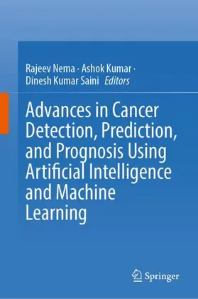 Nema / Kumar / Saini | Advances in Cancer Detection, Prediction, and Prognosis Using Artificial Intelligence and Machine Learning | Buch | 978-981-969345-0 | www.sack.de