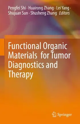 Shi / Zhang / Yang |  Functional Organic Materials for Tumor Diagnostics and Therapy | Buch |  Sack Fachmedien