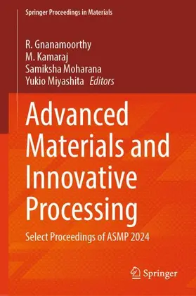Gnanamoorthy / Kamaraj / Moharana |  Advanced Materials and Innovative Processing | Buch |  Sack Fachmedien