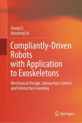 Li / Yu |  Compliantly-Driven Robots with Application to Exoskeletons | Buch |  Sack Fachmedien