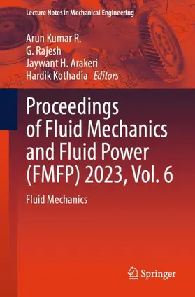Kumar R. / Rajesh / Arakeri |  Proceedings of Fluid Mechanics and Fluid Power (FMFP) 2023, Vol. 6 | Buch |  Sack Fachmedien