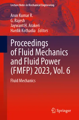 Kumar R. / Rajesh / Arakeri |  Proceedings of Fluid Mechanics and Fluid Power (FMFP) 2023, Vol. 6 | eBook | Sack Fachmedien
