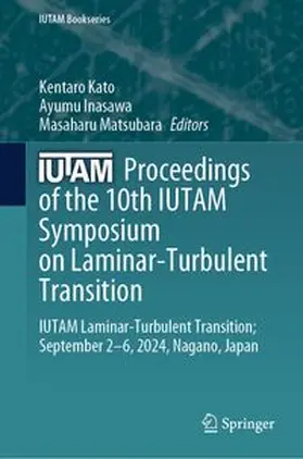 Kato / Inasawa / Matsubara |  Proceedings of the 10th IUTAM Symposium on Laminar-Turbulent Transition | eBook | Sack Fachmedien
