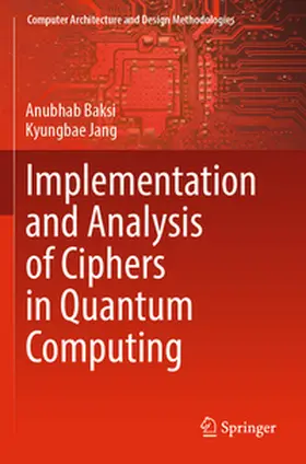 Jang / Baksi |  Implementation and Analysis of Ciphers in Quantum Computing | Buch |  Sack Fachmedien