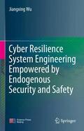 Wu |  Endogenous Security & Safety Enabling Cyber Resiliency Engineering | Buch |  Sack Fachmedien