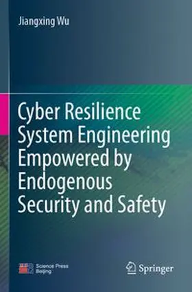 Wu | Cyber Resilience System Engineering Empowered by Endogenous Security and Safety | Buch | 978-981-97-0118-6 | www.sack.de