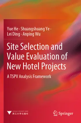 He / Wu / Ye |  Site Selection and Value Evaluation of New Hotel Projects | Buch |  Sack Fachmedien