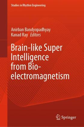 Ray / Bandyopadhyay |  Brain-like Super Intelligence from Bio-electromagnetism | Buch |  Sack Fachmedien