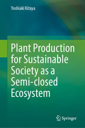 Kitaya | Plant Production for Sustainable Society as a Semi-closed Ecosystem | E-Book | sack.de