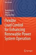 Li / Zeng |  Flexible Load Control for Enhancing Renewable Power System Operation | Buch |  Sack Fachmedien