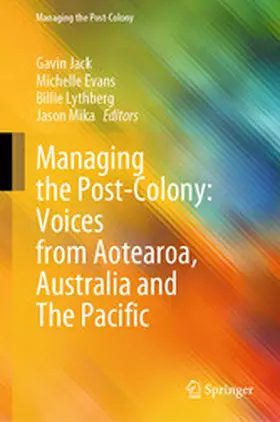 Jack / Evans / Lythberg |  Managing the Post-Colony: Voices from Aotearoa, Australia and The Pacific | eBook | Sack Fachmedien