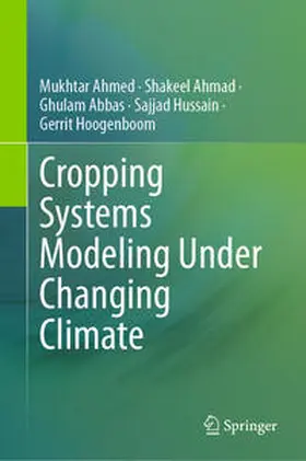 Ahmed / Ahmad / Abbas |  Cropping Systems Modeling Under Changing Climate | eBook | Sack Fachmedien
